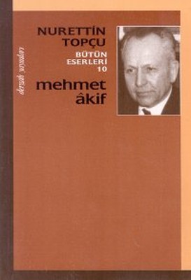 Mehmet Akif Bütün Eserleri 10 - Nurettin Topçu