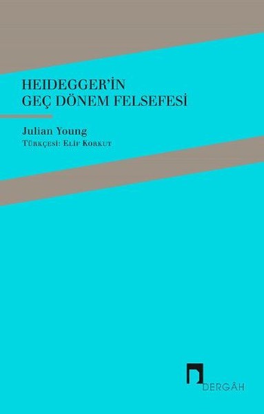 Heidegger&#039;in Geç Dönem Felsefesi - Julian Young