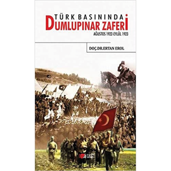 Türk Basınında Dumlupınar Zaferi - Ertan Erol