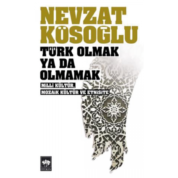 Türk Olmak Ya da Olmamak - Nevzat Kösoğlu