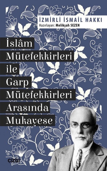 İslâm Mütefekkirleri ile Garp Mütefekkirleri Arasında Mukayese - İzmirli İsmail Hakkı