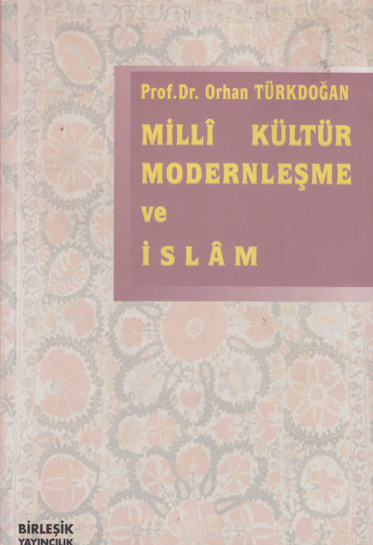 Milli Kültür Modernleşme ve İslam - Orhan Türkdoğan