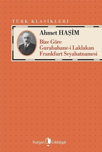 BİZE GÖRE - GURABAHANE-İ LAKLAKAN - FRANKFURT SEYAHATNAMESİ - Ahmet Haşim