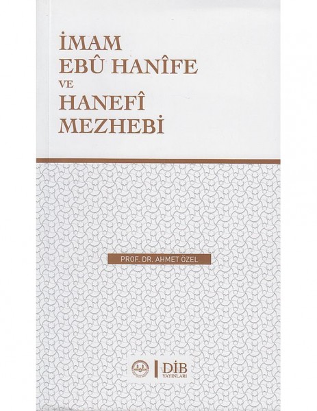 İmam Ebu Hanife ve Hanefi Mezhebi - Ahmet Özel