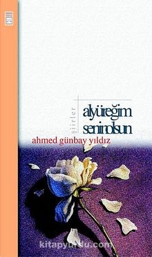 Al Yüreğim Senin Olsun - Ahmed Günbay Yıldız
