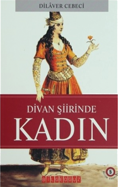 Divan Şiirinde Kadın - Dilaver Cebeci