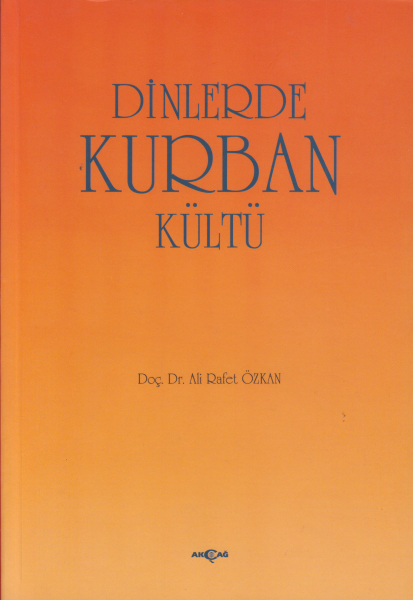 Dinlerde Kurban Kültü - Ali Rafet Özkan