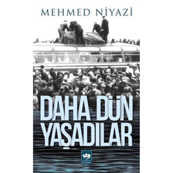 Daha Dün Yaşadılar - Mehmed Niyazi