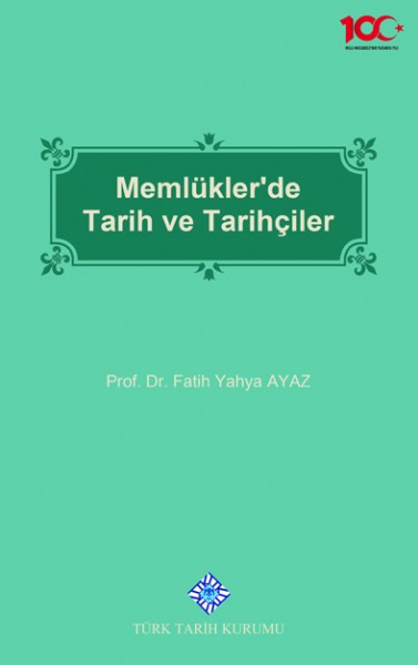 Memlükler&#039;de Tarih ve Tarihçiler - Fatih Yahya Ayaz