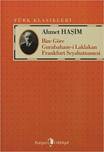 Bize Göre - Gurabahane-i Laklakan - Frankfurt Seyahatnamesi - Ahmet Haşim