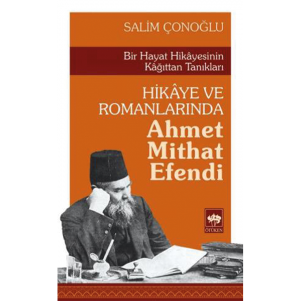 Hikaye ve Romanlarında Ahmet Mithat Efendi - Salim Çonoğlu