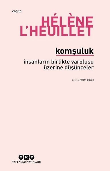 Komşuluk - İnsanların Birlikte Varoluşu Üzerine Düşünceler - Helene Heuillet