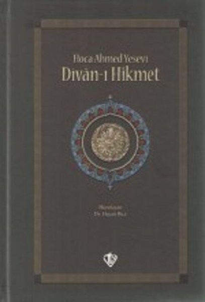 Hoca Ahmet Yesevi Divanı Hikmet - Hayati Bice