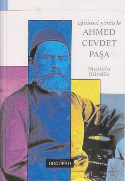 Eğitimci Yönüyle Ahmed Cevdet Paşa - Mustafa Gündüz