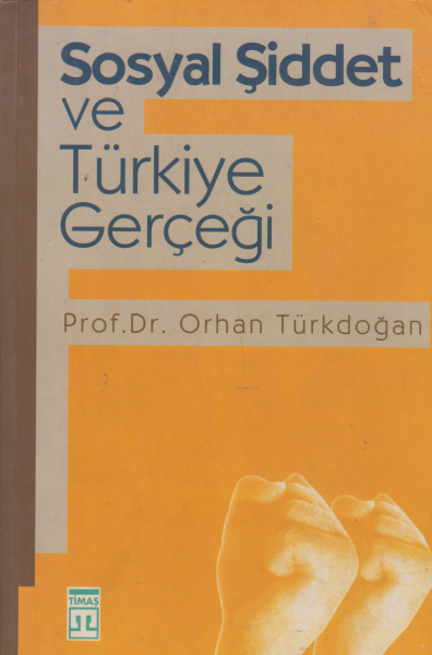 Sosyal Şiddet ve Türkiye Gerçeği - Orhan Türkdoğan