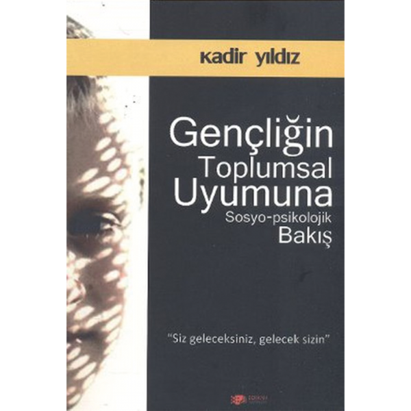 Gençliğin Toplumsal Uyumuna Sosyo-psikolojik Bakış - Kadir Yıldız