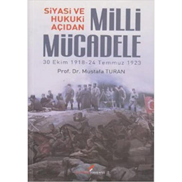 Siyasi ve Hukuki Açıdan Milli Mücadele - Mustafa Turan