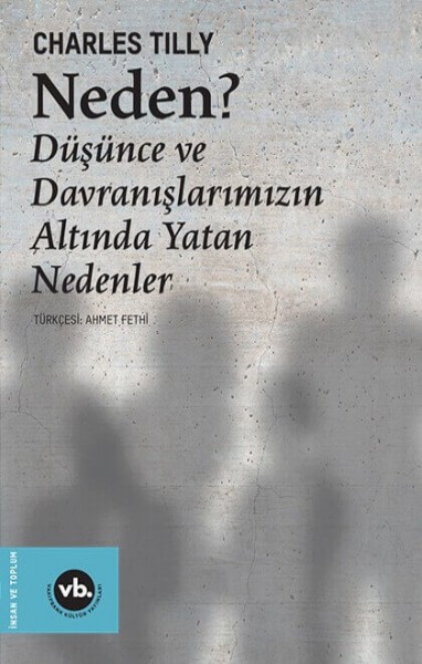 Neden? Düşünce ve Davranışlarımızın Altında Yatan Nedenler - Ahmet Fethi Yıldırım