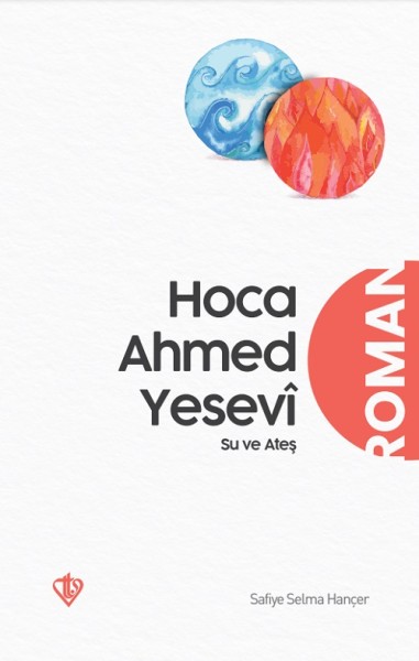 Hoca Ahmet Yesevi Su ve Ateş - Safiye Selma Hançer