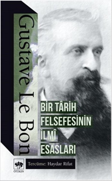 Bir Tarih Felsefesinin İlmi Esasları - Gustave Le Bon