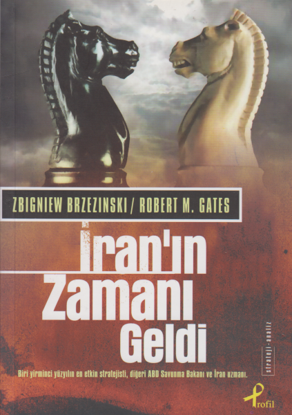 İran&#039;ın Zamanı Geldi - Robert M. Gates, Zbigniew Brzezinski