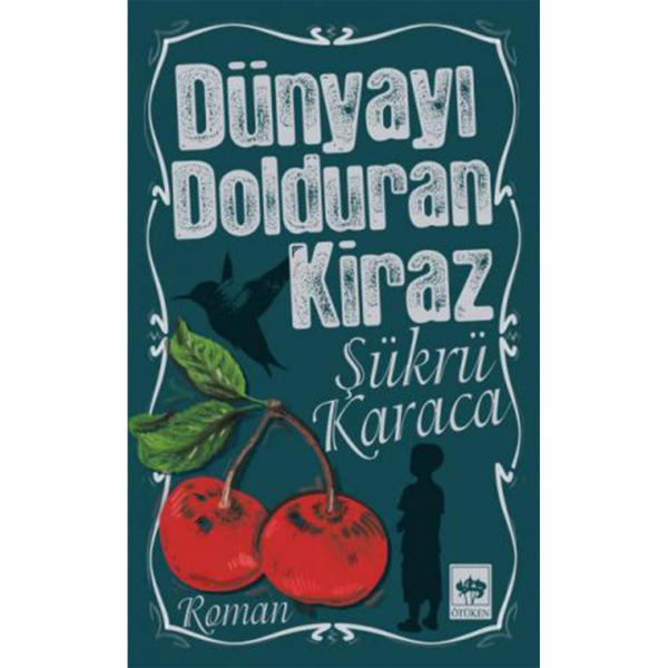 Dünyayı Dolduran Kiraz - Şükrü Karaca