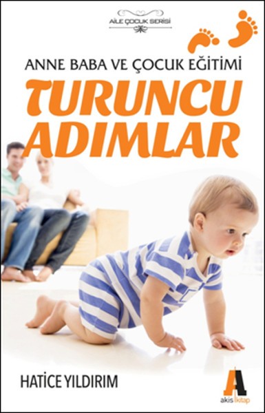 Turuncu Adımlar: Anne Baba ve Çocuk Eğitimi - Hatice Yıldırım