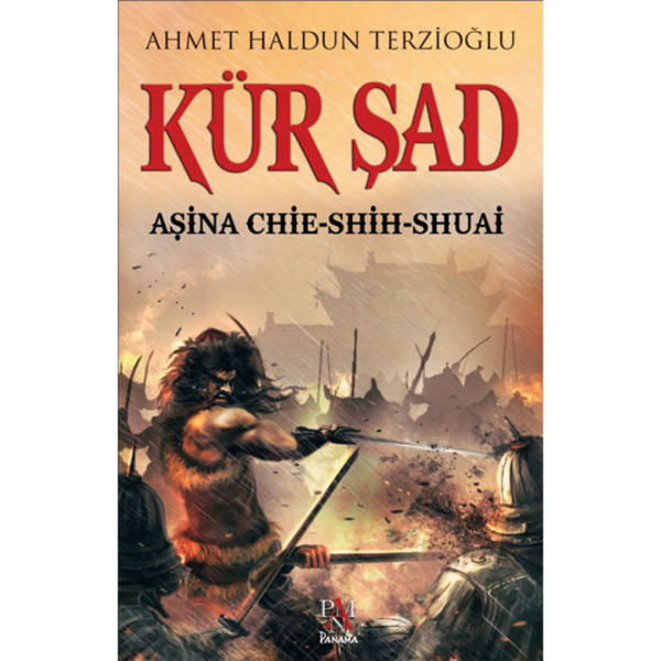 Kür Şad Aşina Chie-Shih-Shuai - Ahmet Haldun Terzioğlu