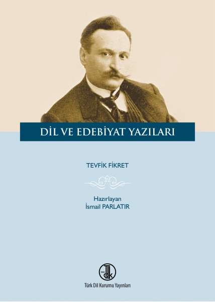 Tevfik Fikret Dil ve Edebiyat Yazıları - İsmail Parlatır