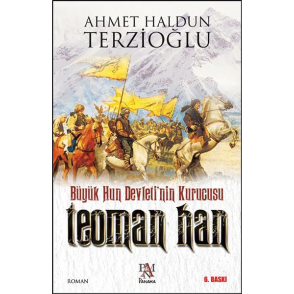 Büyük Hun Devleti'nin Kurucusu - Teoman Han - Ahmet Haldun Terzioğlu