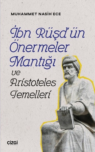 İbn Rüşd&#039;ün Önermeler Mantığı ve Aristoteles Temelleri - Muhammet Nasih Ece