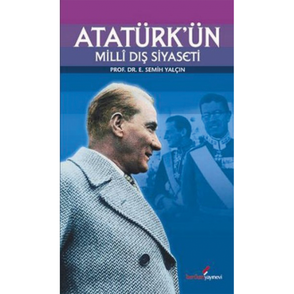 Atatürk&#039;ün Milli Dış Siyaseti - Semih Yalçın