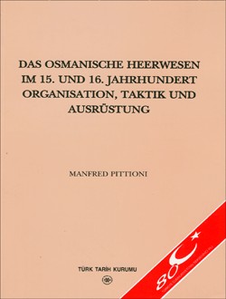 Das Osmanische Heerwesen Im 15. Und 16. Jahrhundert - Manfred Pittoni