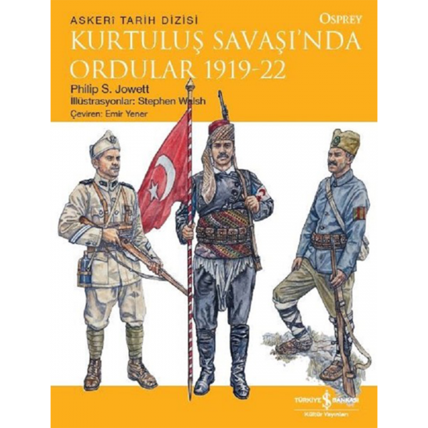 Kurtuluş Savaşında Ordular 1919-22-Osprey Askeri Tarih Dizisi - Philip S. Jowett