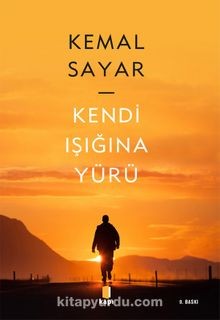 Kendi Işığına Yürü - Kemal Sayar
