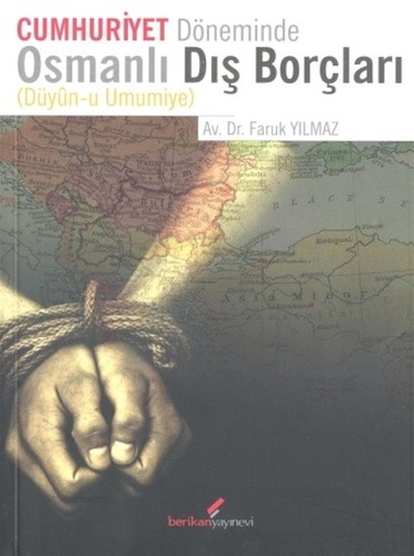 Cumhuriyet Döneminde Osmanlı Dış Borçları (Düyun-u Umumiye) - Faruk Yılmaz