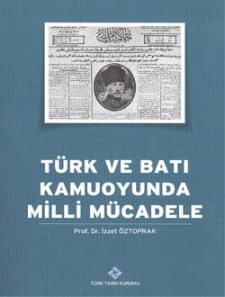 Türk ve Batı Kamuoyunda Milli Mücadele - İzzet Öztoprak