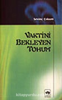 Vaktini Bekleyen Tohum - Sevinç Çokum