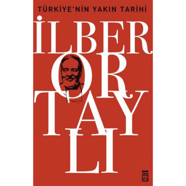 Türkiye&#039;nin Yakın Tarihi - İlber Ortaylı