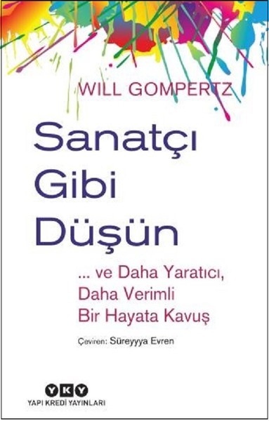 Sanatçı Gibi Düşün - Will Gompertz