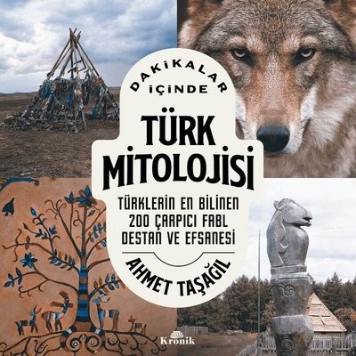 Dakikalar İçinde Türk Mitolojisi - Türklerin En Bilinen 200 Fabl Destan ve Efsanesi- Ahmet Taşağıl--