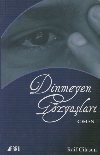 Dinmeyen Gözyaşları - Raif Cilasun