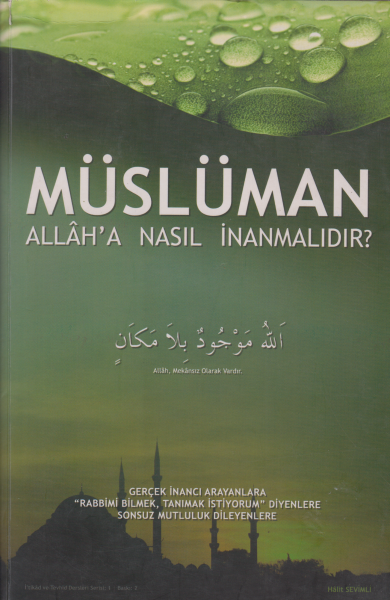 Müslüman Allah`a Nasıl İnanmalıdır? - Halit Sevimli