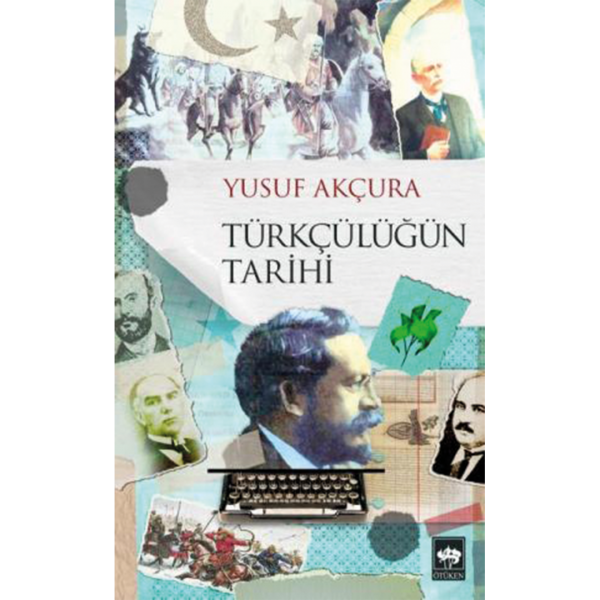 Türkçülüğün Tarihi - Yusuf Akçura