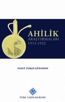 Ahilik Araştırmaları 1913-1932 - Yusuf Turan Günaydın