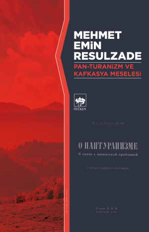 Pan-Turanizm ve Kafkasya Meselesi - Mehmet Emin Resulzade