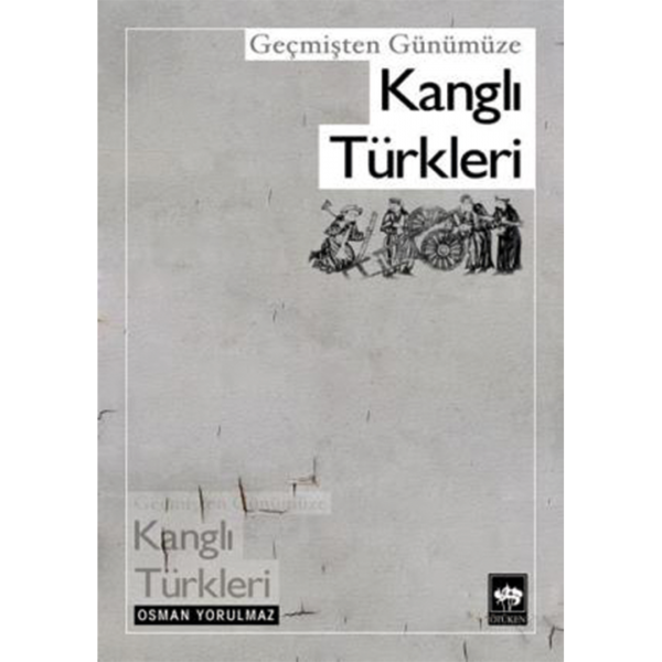 Geçmişten Günümüze Kanglı Türkleri - Osman Yorulmaz