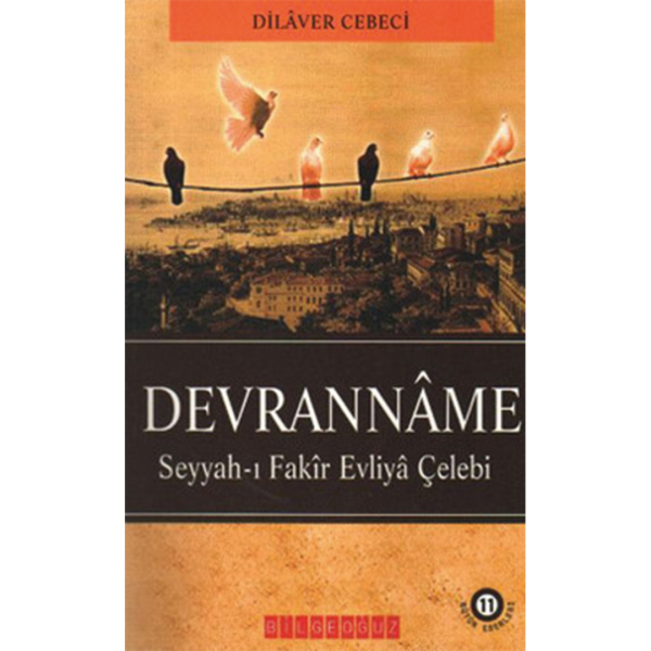 Devranname Seyyahı Fakir Evliya Çelebi - Dilaver Cebeci