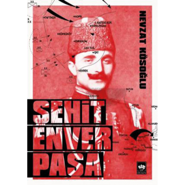 Şehit Enver Paşa - Nevzat Kösoğlu