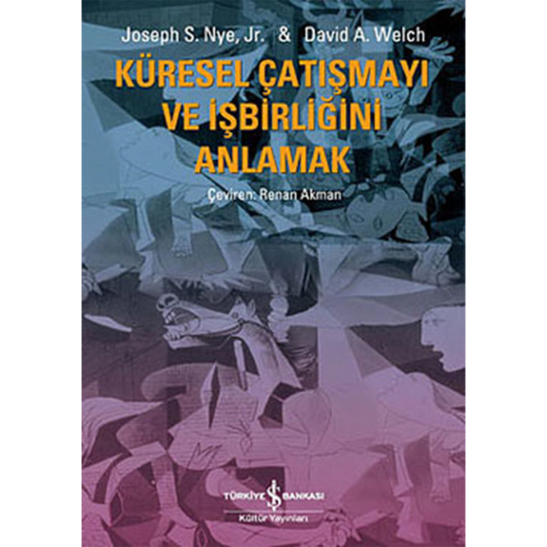 Küresel Çatışmayı ve İşbirliğini Anlamak - David A. Welch, Joseph S. Nyne